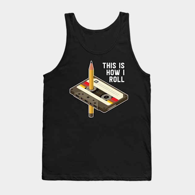 this is how i roll Tank Top by busines_night